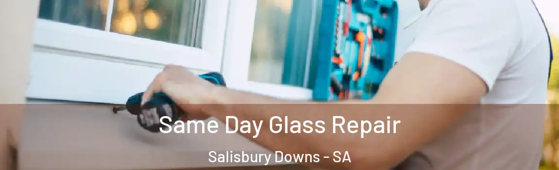  Same Day Glass Repair Salisbury Downs - SA