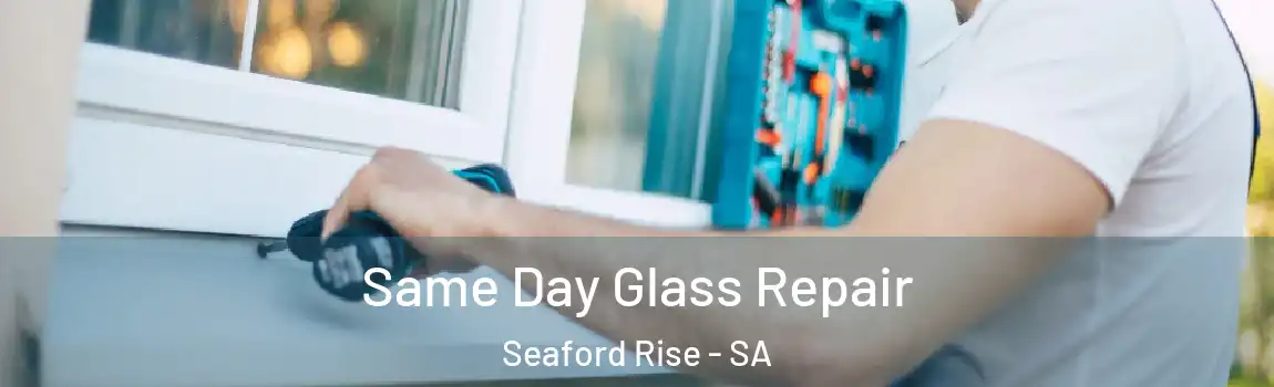 Same Day Glass Repair Seaford Rise - SA