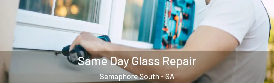  Same Day Glass Repair Semaphore South - SA