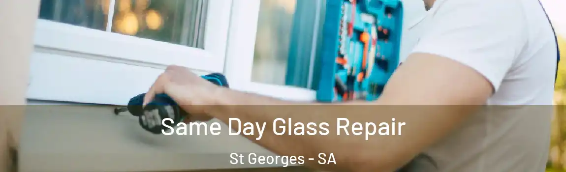  Same Day Glass Repair St Georges - SA