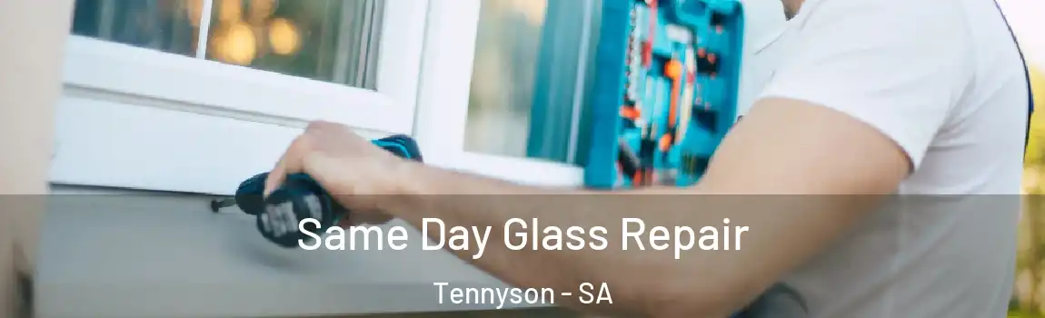 Same Day Glass Repair Tennyson - SA