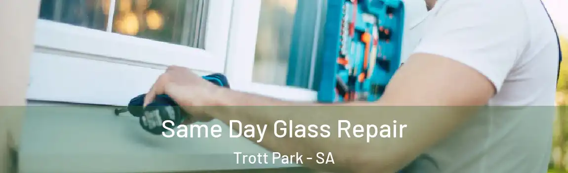 Same Day Glass Repair Trott Park - SA