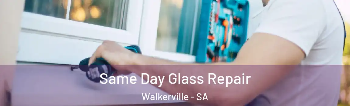 Same Day Glass Repair Walkerville - SA