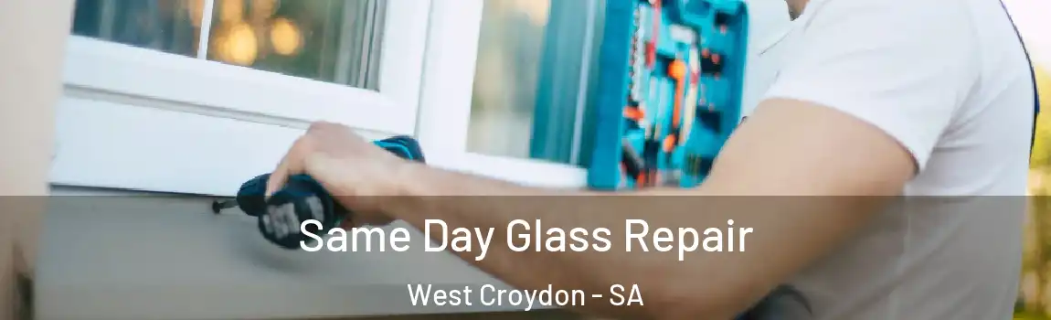 Same Day Glass Repair West Croydon - SA
