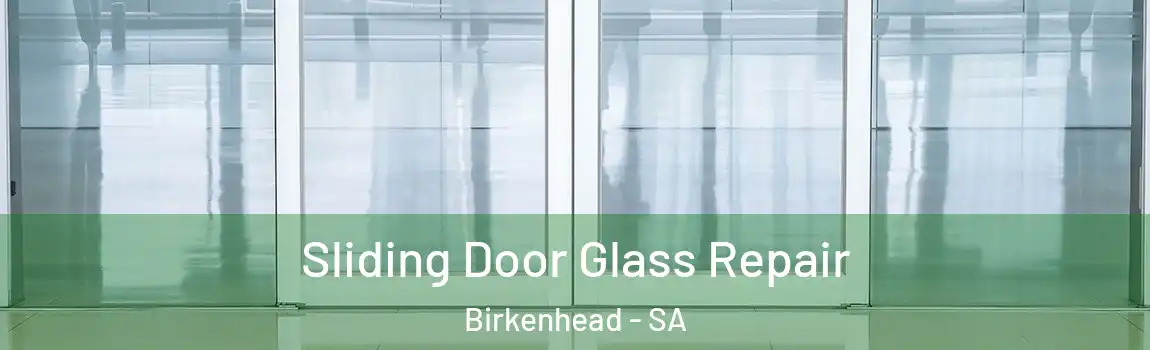 Sliding Door Glass Repair Birkenhead - SA