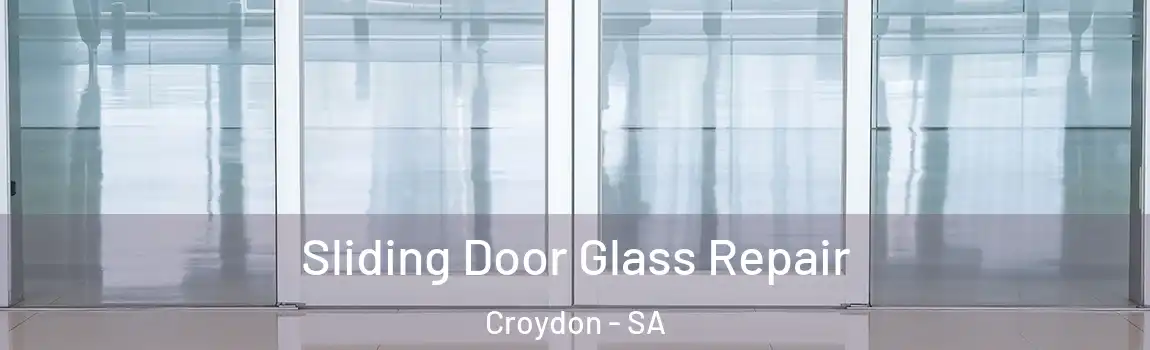 Sliding Door Glass Repair Croydon - SA