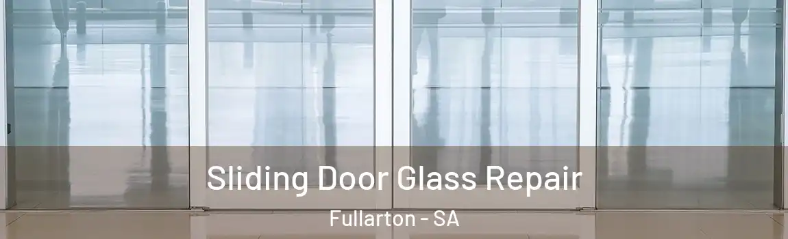 Sliding Door Glass Repair Fullarton - SA