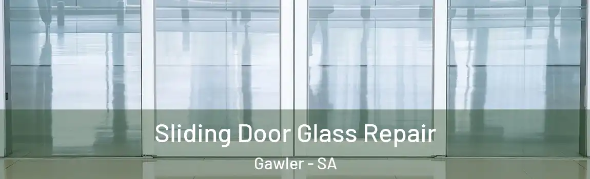 Sliding Door Glass Repair Gawler - SA