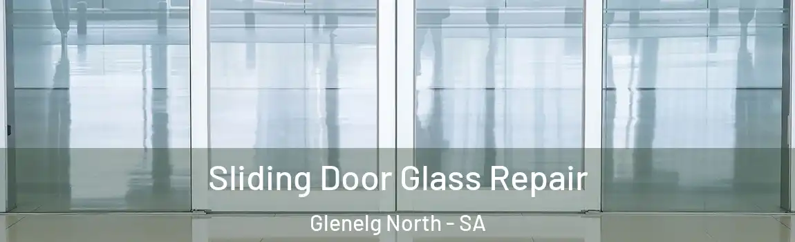 Sliding Door Glass Repair Glenelg North - SA