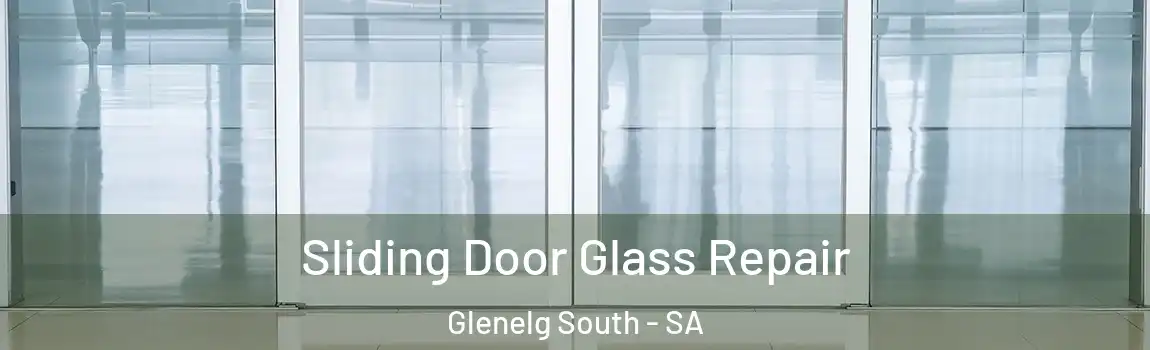 Sliding Door Glass Repair Glenelg South - SA