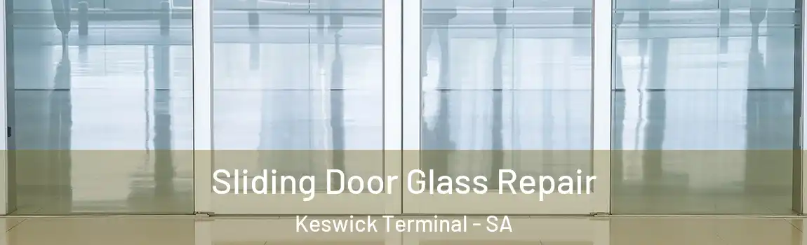 Sliding Door Glass Repair Keswick Terminal - SA