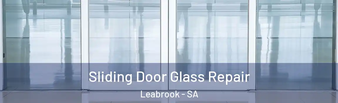  Sliding Door Glass Repair Leabrook - SA