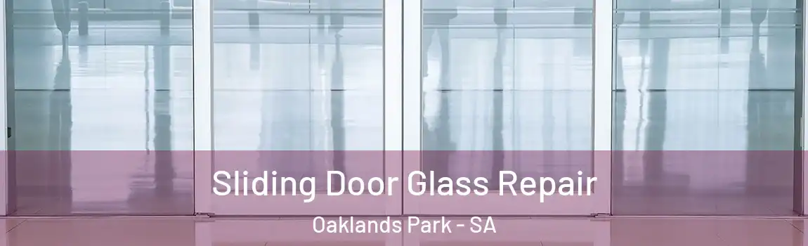  Sliding Door Glass Repair Oaklands Park - SA