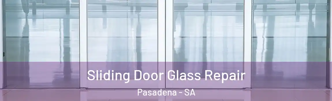  Sliding Door Glass Repair Pasadena - SA