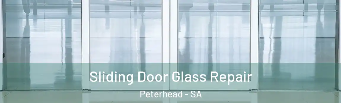 Sliding Door Glass Repair Peterhead - SA