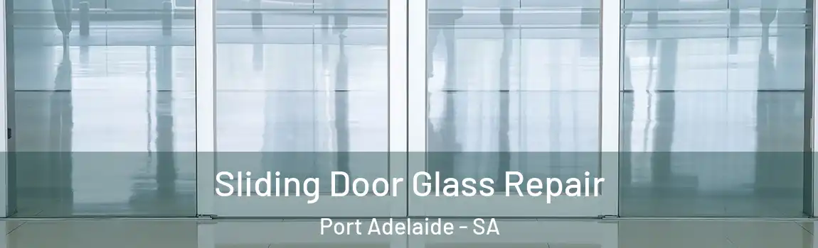 Sliding Door Glass Repair Port Adelaide - SA