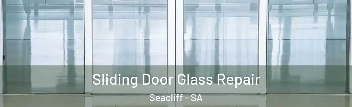 Sliding Door Glass Repair Seacliff - SA