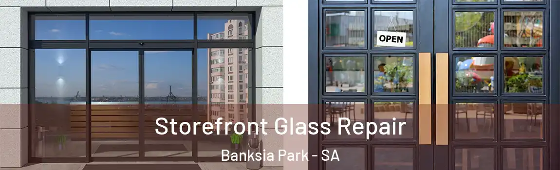 Storefront Glass Repair Banksia Park - SA