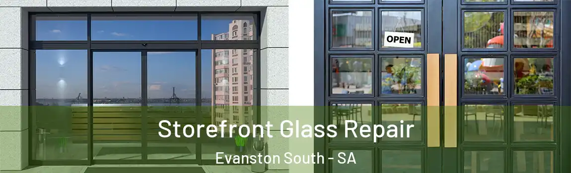 Storefront Glass Repair Evanston South - SA