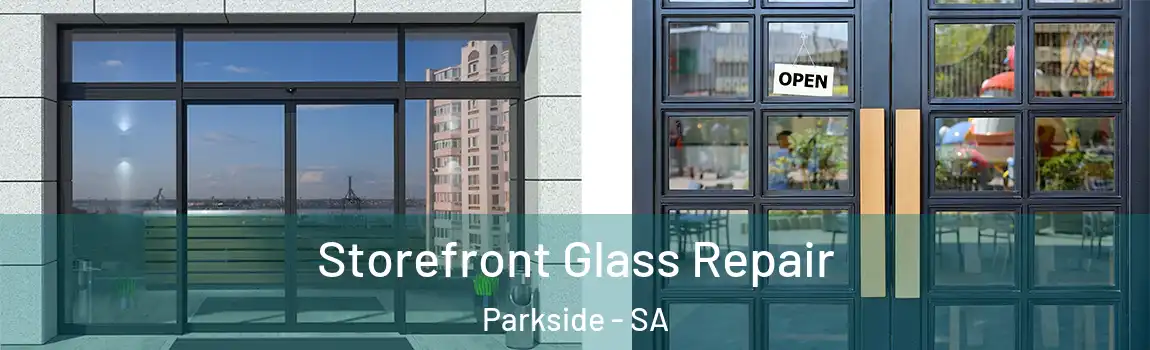 Storefront Glass Repair Parkside - SA