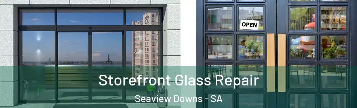 Storefront Glass Repair Seaview Downs - SA