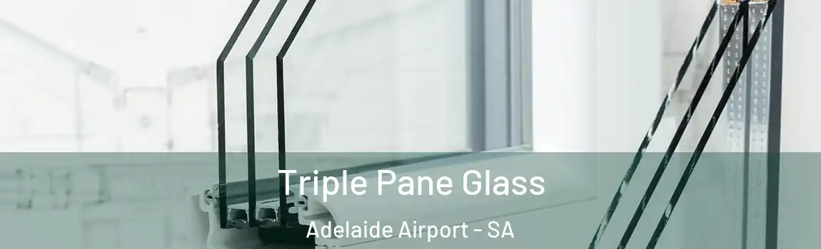 Triple Pane Glass Adelaide Airport - SA