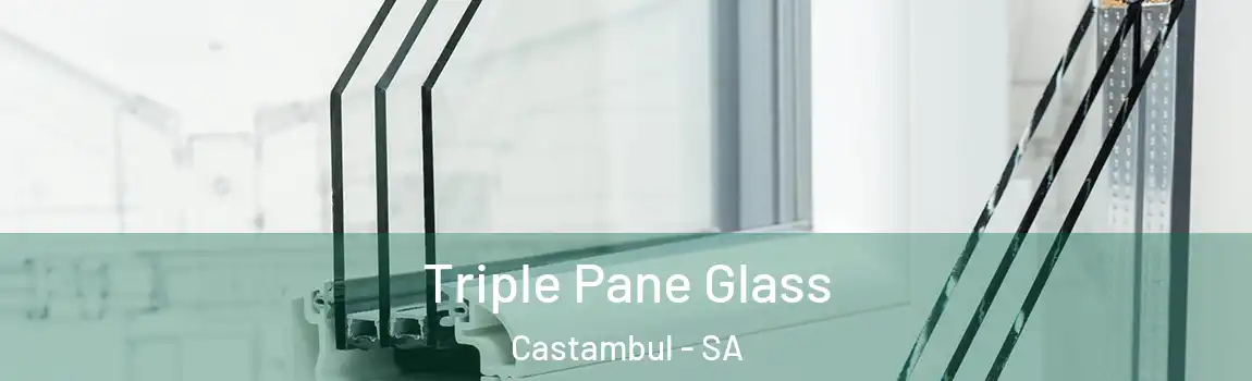 Triple Pane Glass Castambul - SA
