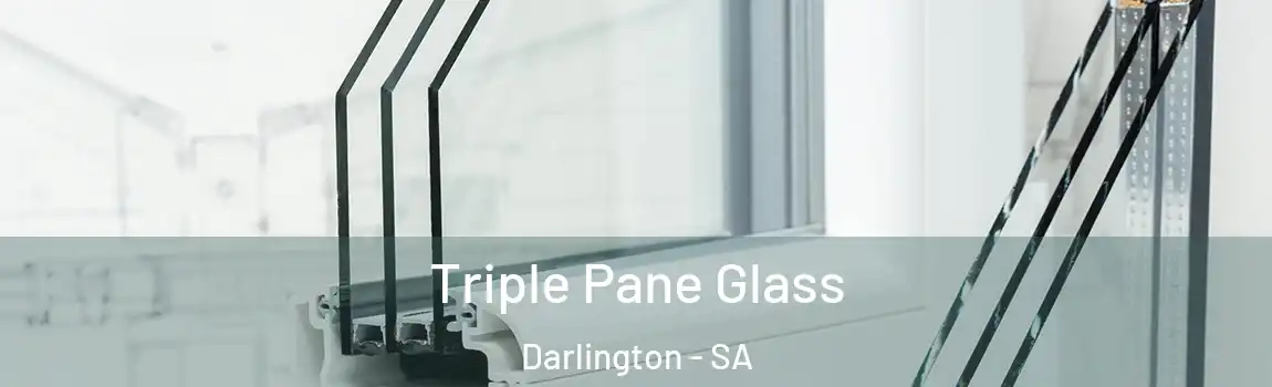  Triple Pane Glass Darlington - SA