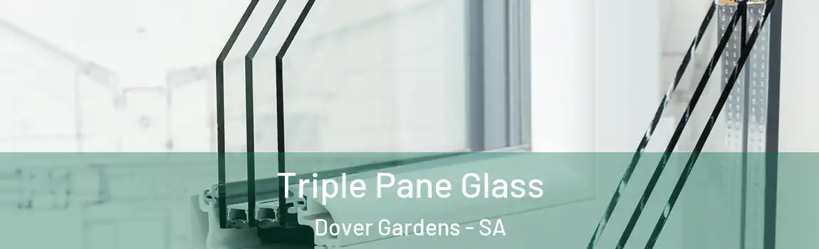 Triple Pane Glass Dover Gardens - SA