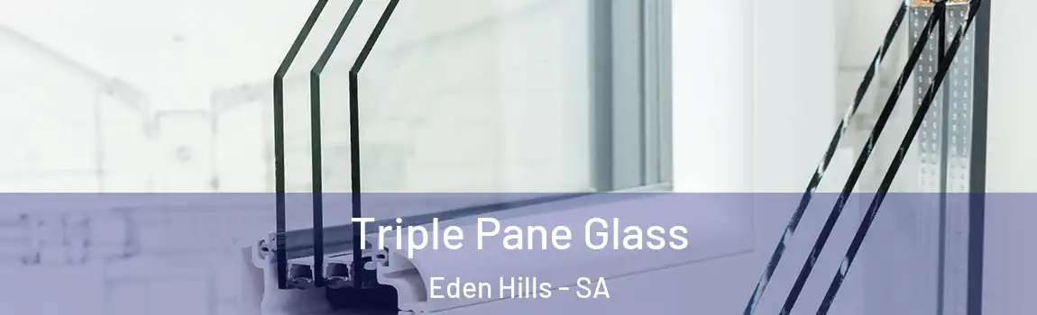 Triple Pane Glass Eden Hills - SA