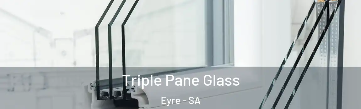 Triple Pane Glass Eyre - SA