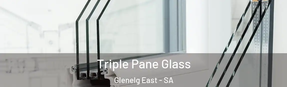  Triple Pane Glass Glenelg East - SA