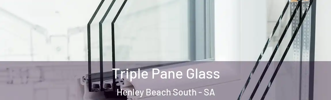 Triple Pane Glass Henley Beach South - SA