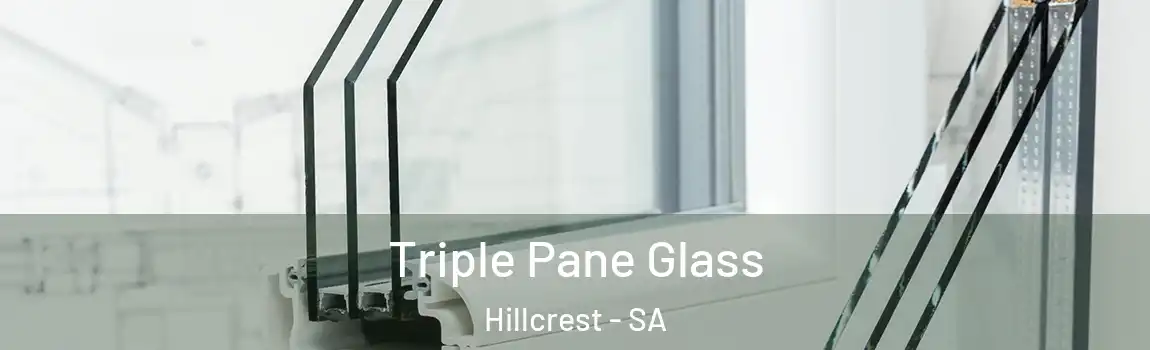  Triple Pane Glass Hillcrest - SA