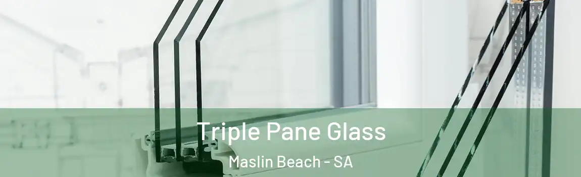  Triple Pane Glass Maslin Beach - SA
