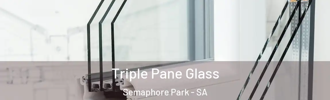  Triple Pane Glass Semaphore Park - SA