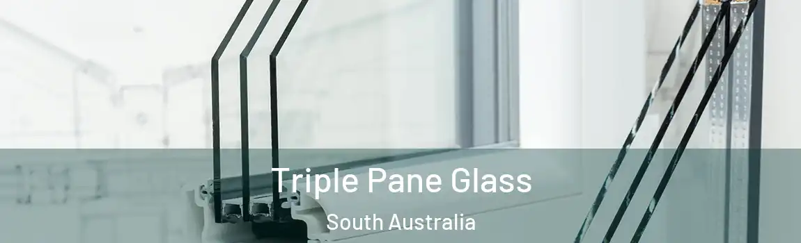 Triple Pane Glass South Australia