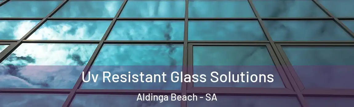  Uv Resistant Glass Solutions Aldinga Beach - SA