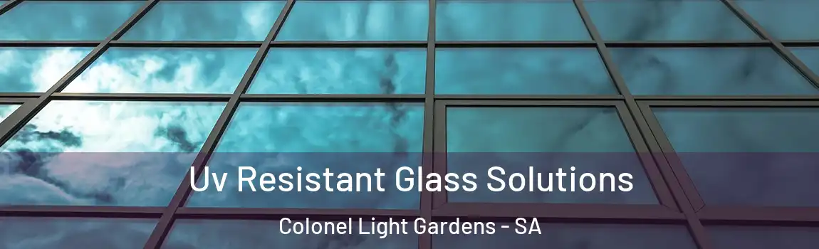  Uv Resistant Glass Solutions Colonel Light Gardens - SA