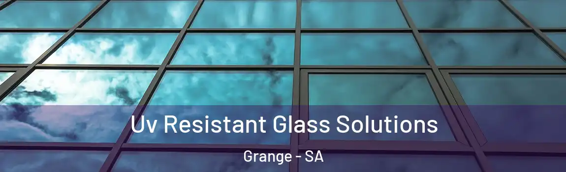  Uv Resistant Glass Solutions Grange - SA