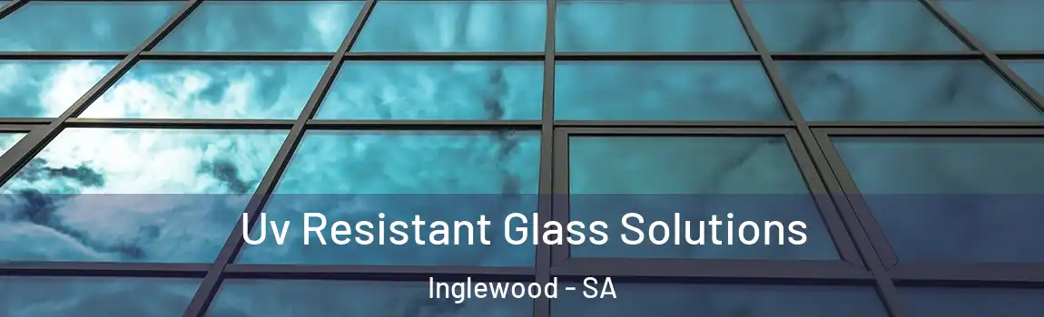 Uv Resistant Glass Solutions Inglewood - SA