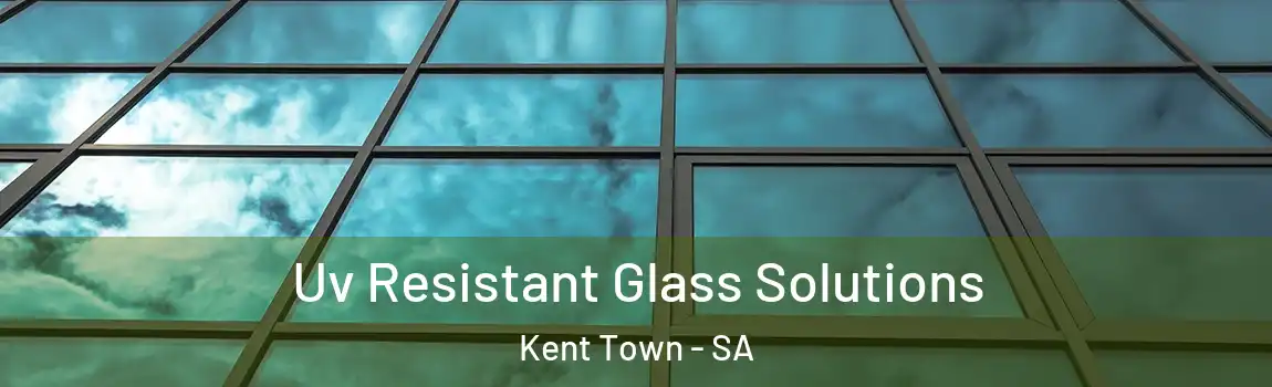 Uv Resistant Glass Solutions Kent Town - SA