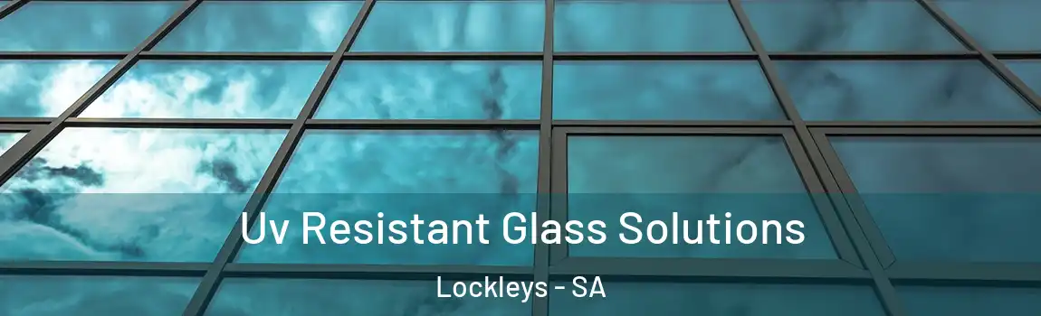  Uv Resistant Glass Solutions Lockleys - SA