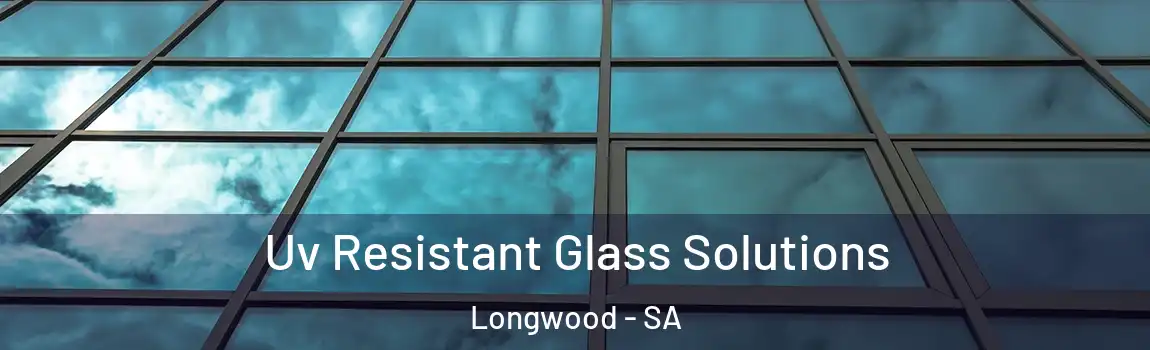 Uv Resistant Glass Solutions Longwood - SA