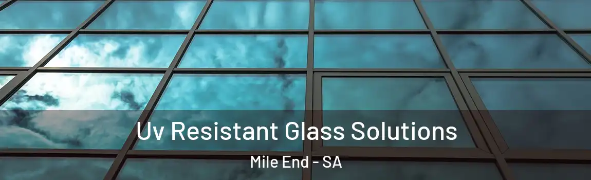 Uv Resistant Glass Solutions Mile End - SA