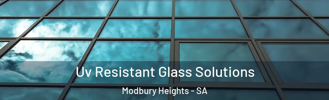 Uv Resistant Glass Solutions Modbury Heights - SA
