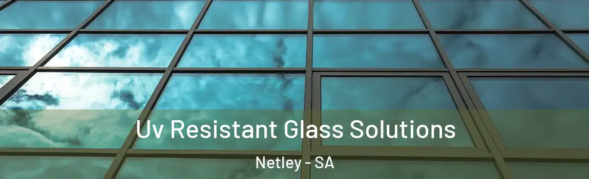 Uv Resistant Glass Solutions Netley - SA