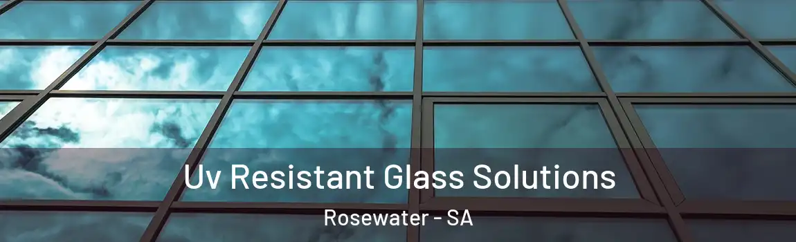 Uv Resistant Glass Solutions Rosewater - SA