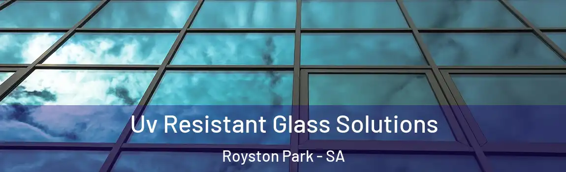  Uv Resistant Glass Solutions Royston Park - SA