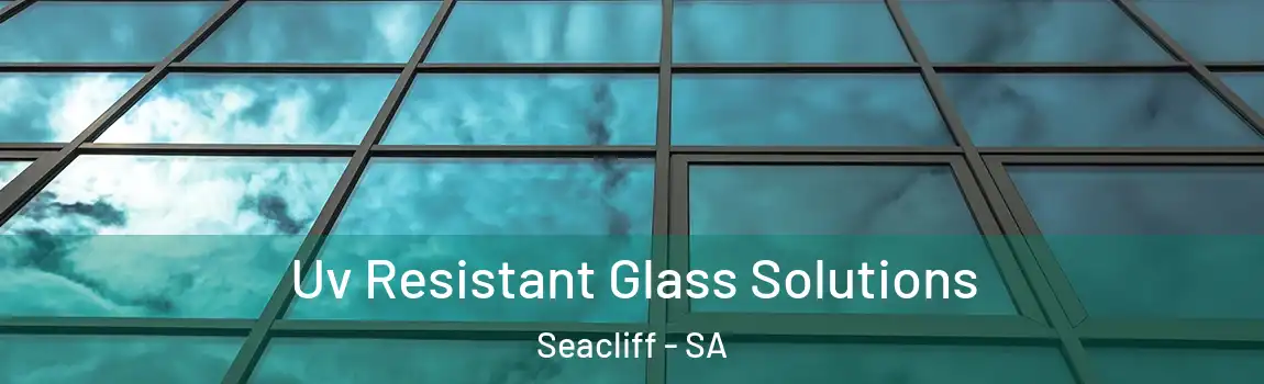  Uv Resistant Glass Solutions Seacliff - SA